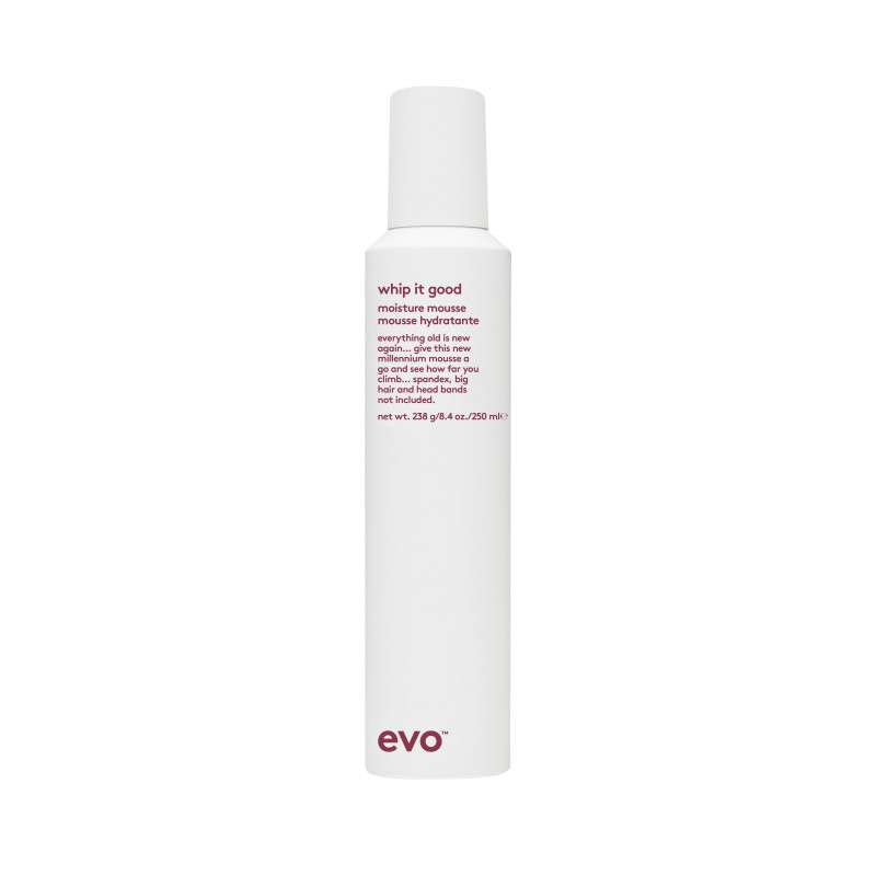 evo whip it good moisture..