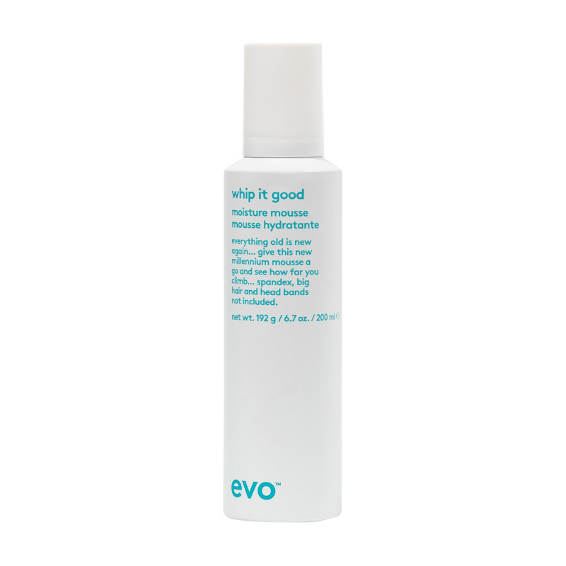 evo whip it good moisture..